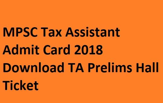 MPSC Tax Assistant Admit Card 2018
