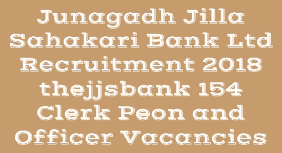 Junagadh Jilla Sahakari Bank Ltd Recruitment 2018