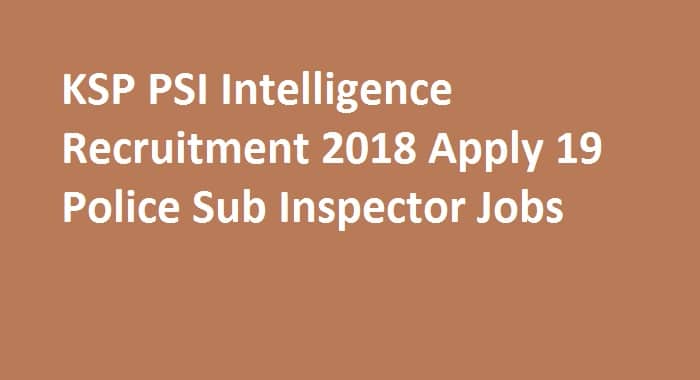 KSP PSI Intelligence Recruitment 2018