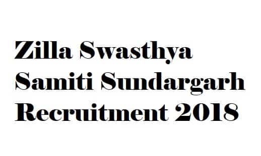 Zilla Swasthya Samiti Sundargarh Recruitment 2018