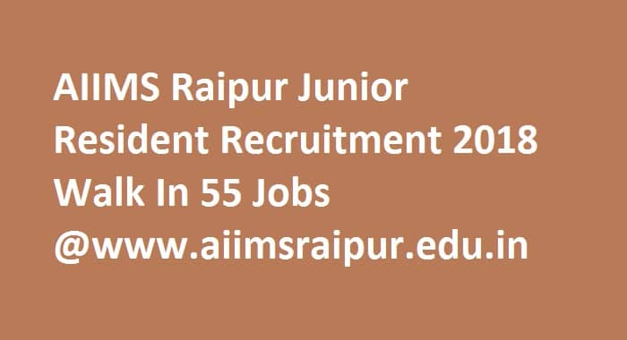 AIIMS Raipur Junior Resident Recruitment 2018