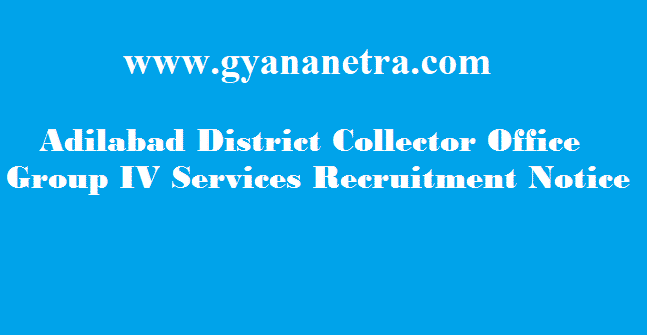 Adilabad District Collector Office Group IV Services Recruitment 2018