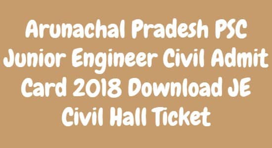 Arunachal Pradesh PSC Junior Engineer Civil Admit Card