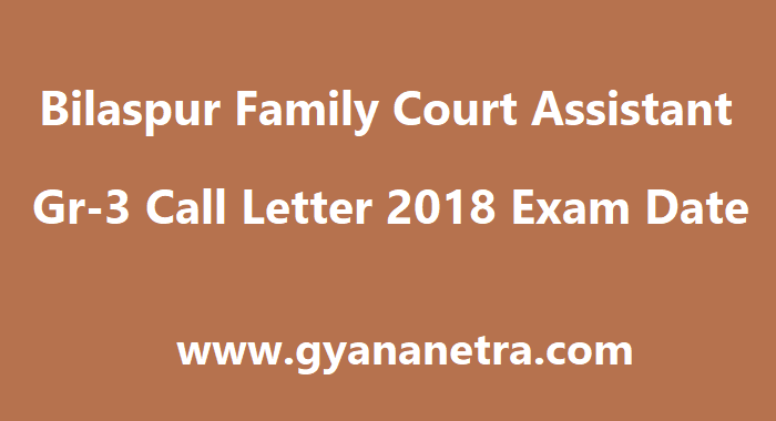 Bilaspur Family Court Assistant Gr-3 Call Letter