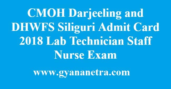 CMOH Darjeeling and DHFWS Siliguri Admit Card