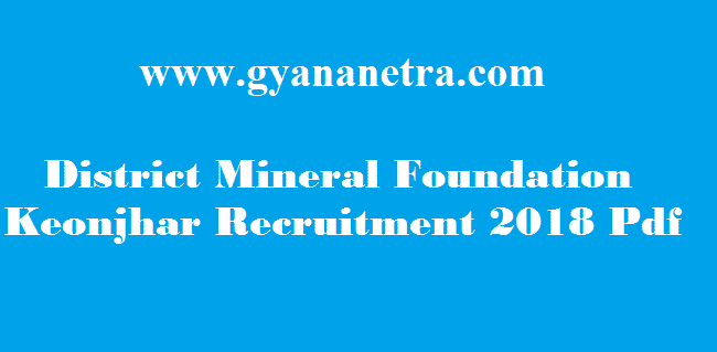 District Mineral Foundation Keonjhar Recruitment 2018