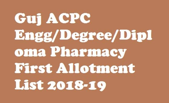 Guj ACPC First Allotment List 2018-19