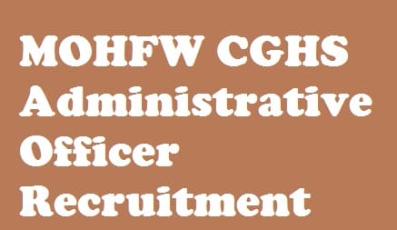MOHFW CGHS Administrative Officer Recruitment 2018