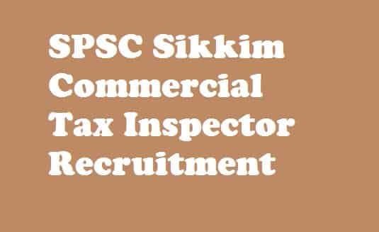 SPSC Sikkim Commercial Tax Inspector Recruitment 2018