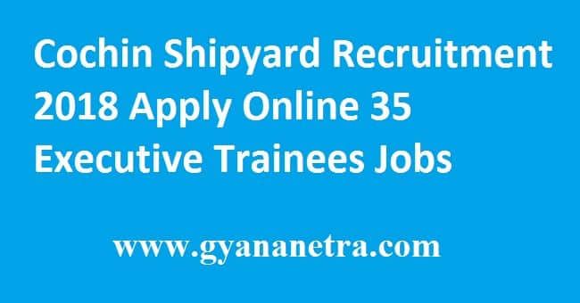 Cochin Shipyard Recruitment 2018