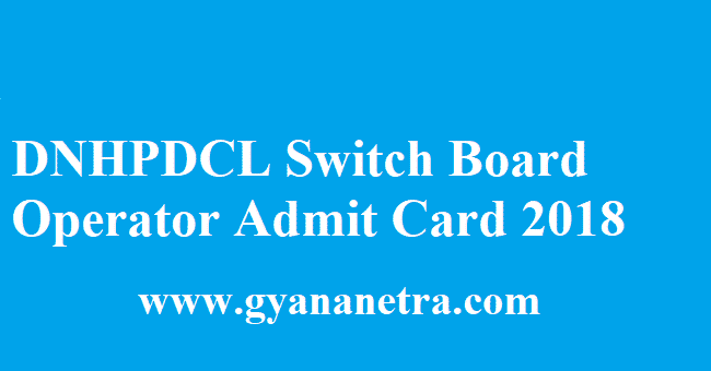 DNHPDCL Switch Board Operator Admit Card 2018