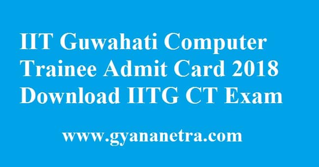 IIT Guwahati Computer Trainee Admit Card