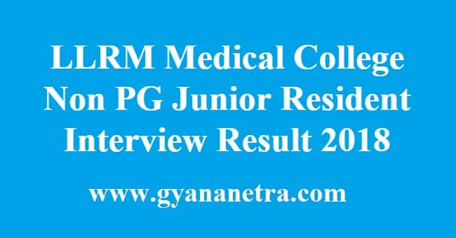 LLRM Medical College Non PG Junior Resident Interview Result