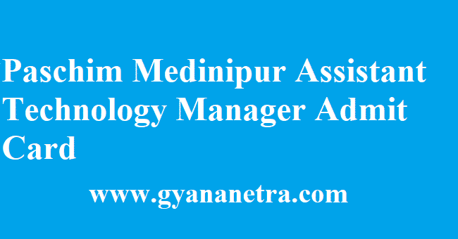 Paschim Medinipur Assistant Technology Manager Admit Card 2018