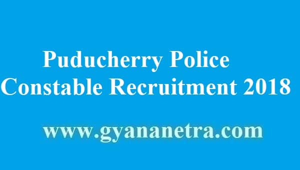 Puducherry Police Constable Recruitment 2018 Notification