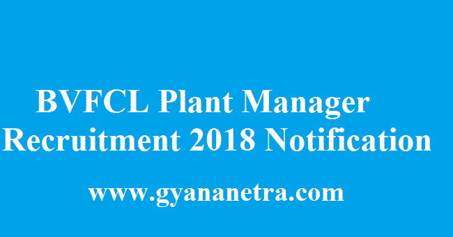 BVFCL Plant Manager Recruitment 2018
