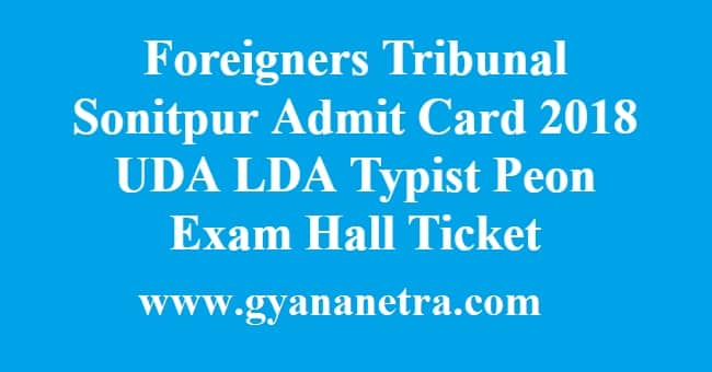 Foreigners Tribunal Sonitpur Admit Card