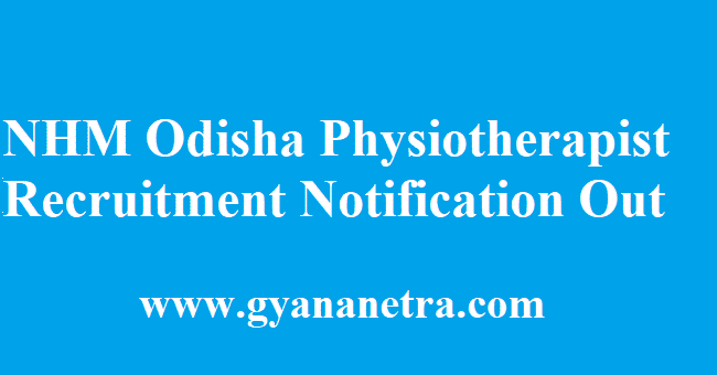 NHM Odisha Physiotherapist Recruitment 2018
