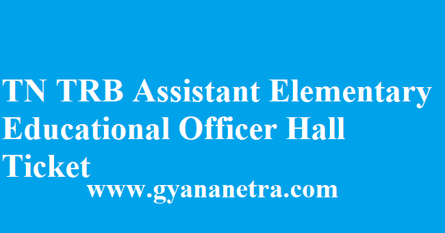 TN TRB Assistant Elementary Educational Officer Hall Ticket 2018