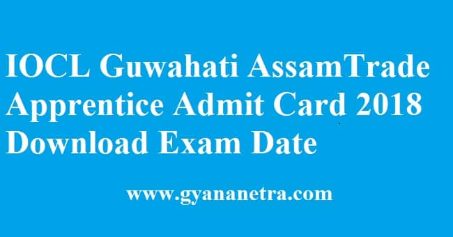 IOCL Guwahati Trade Apprentice Admit Card