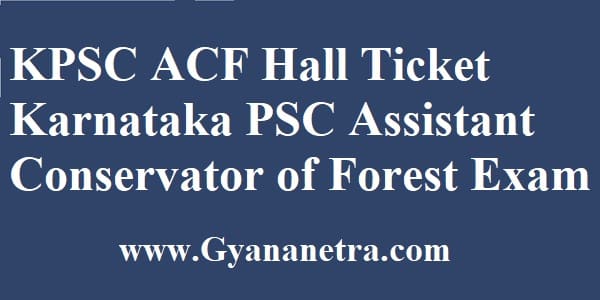 KPSC ACF Exam Hall Ticket Exam Dates