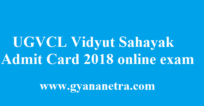 UGVCL Vidyut Sahayak Admit Card 2018