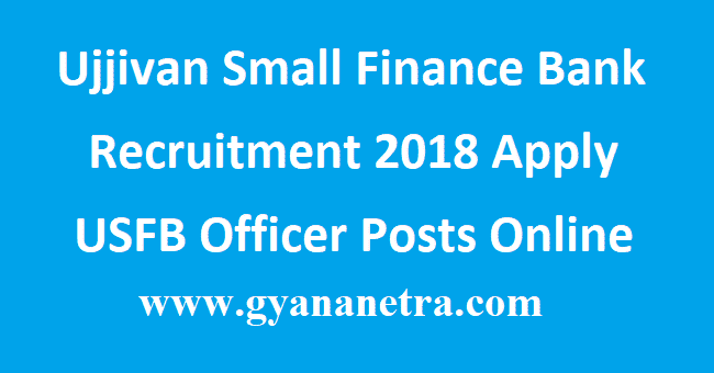 Ujjivan Small Finance Bank Recruitment 2018