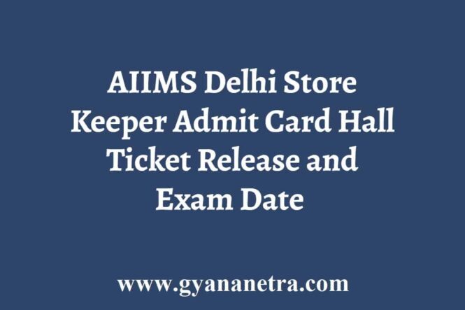 AIIMS Delhi Store Keeper Admit Card Release