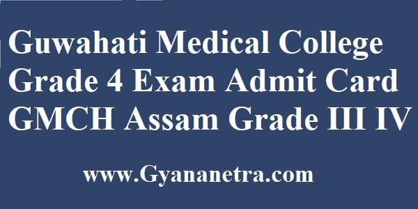 Guwahati Medical College Grade 4 Admit Card Exam Date