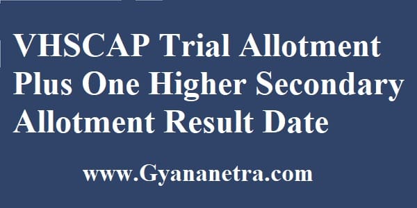VHSCAP Trial Allotment 2020 Plus One Higher Secondary Allotment Result Date