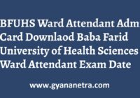 BFUHS Ward Attendant Admit Card Exam Date