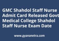 GMC Shahdol Staff Nurse Admit Card Exam Date