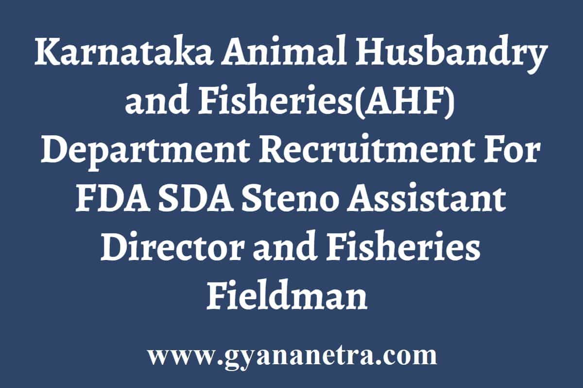 AHF Karnataka Recruitment 2022 Apply Online 1419 Fisheries Fieldman FDA SDA  Assistant Director Jobs - GyanaNetra