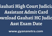 Gauhati High Court Judicial Assistant Admit Card Exam Date