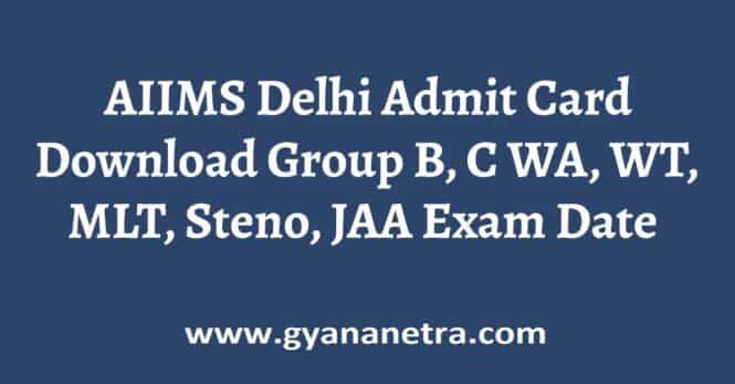 AIIMS Delhi Admit Card Group B C Exam Date