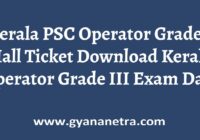 Kerala PSC Operator Grade 3 Hall Ticket Exam Date