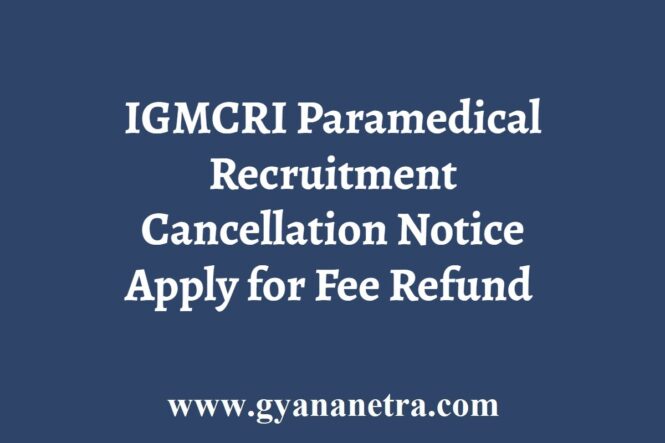 IGMCRI Recruitment Cancellation Notice Fee Refund