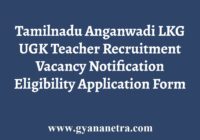 Tamilnadu Anganwadi LKG UGK Teacher Recruitment