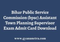 BPSC Assistant Town Planning Supervisor Admit Card