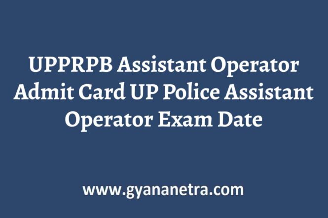 UPPRPB Assistant Operator Admit Card Exam Date