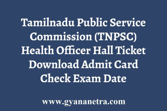 TNPSC Health Officer Hall Ticket