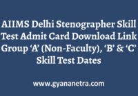 AIIMS Delhi Stenographer Skill Test Admit Card