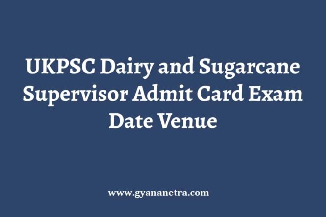 UKPSC Dairy and Sugarcane Supervisor Admit Card